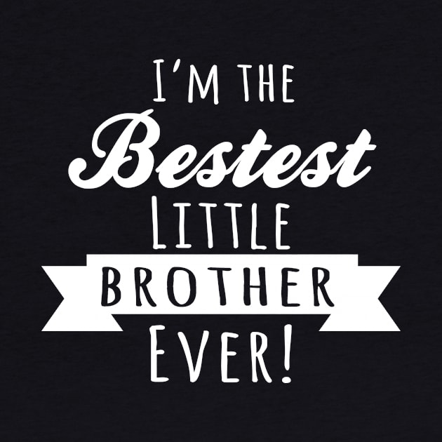 I'm The Bestest Little Brother Ever! by Kyandii